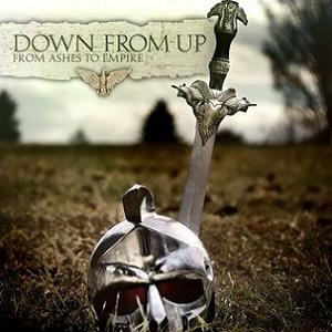 Down From Up - From Ashes to Empire (2009)