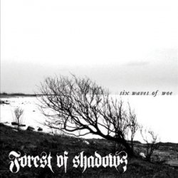 Forest Of Shadows - Six Waves Of Woe (2008)