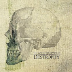 Destrophy - The Way of Your World (2007)