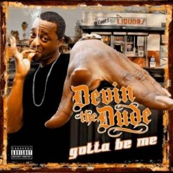 Devin The Dude – Gotta Be Me (2010)